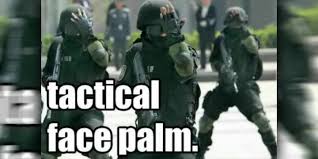 tactical facepalm